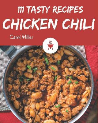 Book cover for 111 Tasty Chicken Chili Recipes