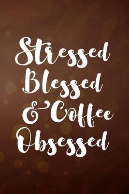 Book cover for Stressed Blessed and Coffee Obsessed