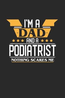 Book cover for I'm a Dad and a Podiatrist Nothing Scares Me