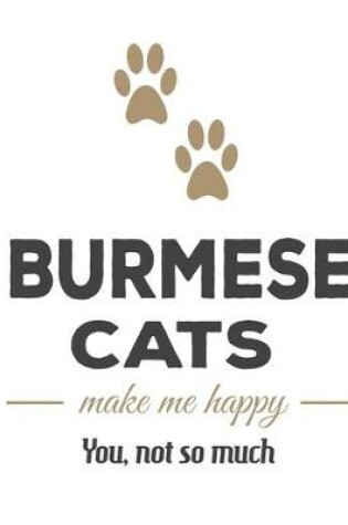Cover of Burmese Cats Make Me Happy You, Not So Much