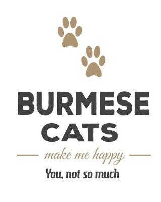 Book cover for Burmese Cats Make Me Happy You, Not So Much