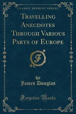 Book cover for Travelling Anecdotes Through Various Parts of Europe (Classic Reprint)