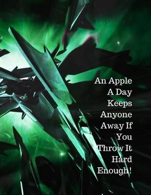 Book cover for An Apple A Day Keeps Anyone Away If You Throw It Hard Enough!