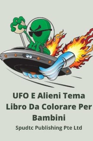 Cover of UFO E Alieni Tema Libro Da Colorare Per Bambini