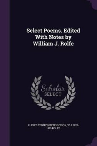 Cover of Select Poems. Edited with Notes by William J. Rolfe