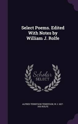 Book cover for Select Poems. Edited with Notes by William J. Rolfe