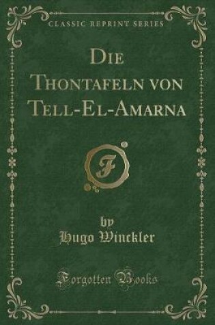 Cover of Die Thontafeln Von Tell-El-Amarna (Classic Reprint)