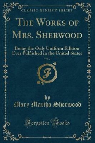 Cover of The Works of Mrs. Sherwood, Vol. 7