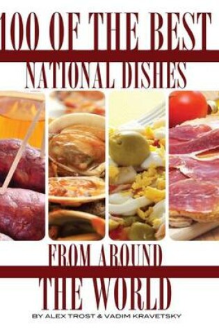 Cover of 100 of the Best National Dishes From Around the World