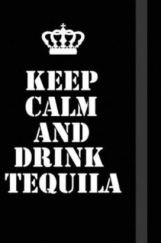 Cover of Keep Calm And drink tequila