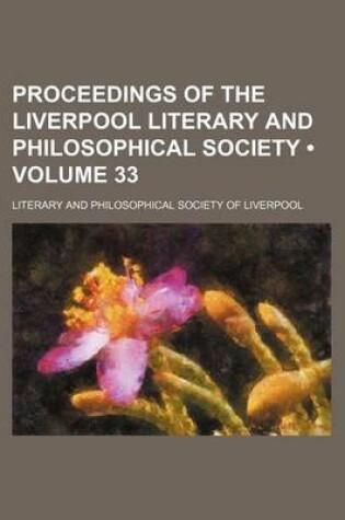 Cover of Proceedings of the Liverpool Literary and Philosophical Society (Volume 33)