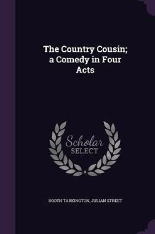 Cover of The Country Cousin; A Comedy in Four Acts