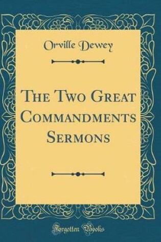 Cover of The Two Great Commandments Sermons (Classic Reprint)