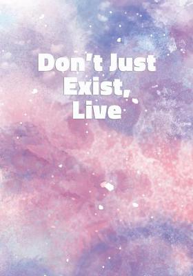 Book cover for Don't Just Exist, Live