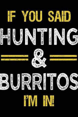 Cover of If You Said Hunting & Burritos I'm In