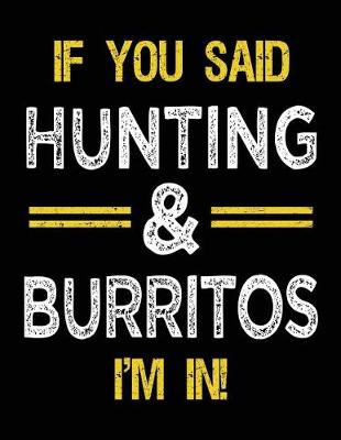 Book cover for If You Said Hunting & Burritos I'm In