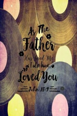 Cover of As the Father Has Loved Me, I Also Have Loved You