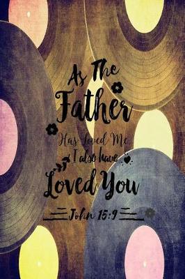Book cover for As the Father Has Loved Me, I Also Have Loved You