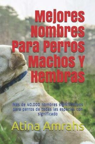 Cover of Mejores Nombres Para Perros Machos Y Hembras
