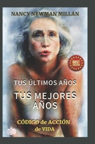 Cover of Tus últimos años, tus mejores años.