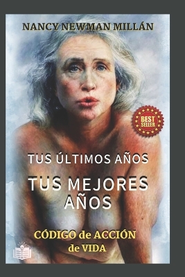 Cover of Tus últimos años, tus mejores años.