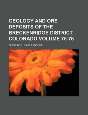 Book cover for Geology and Ore Deposits of the Breckenridge District, Colorado Volume 75-76