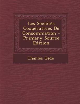 Book cover for Les Societes Cooperatives de Consommation - Primary Source Edition