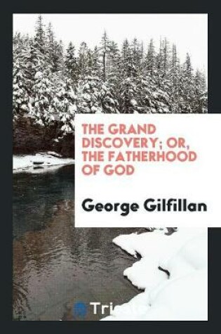 Cover of The Grand Discovery; Or, the Fatherhood of God