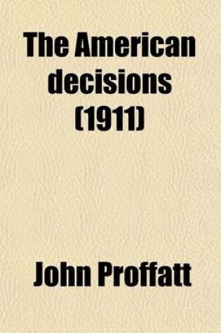 Cover of The American Decisions (Volume 71); Cases of General Value and Authority Decided in the Courts of Several States