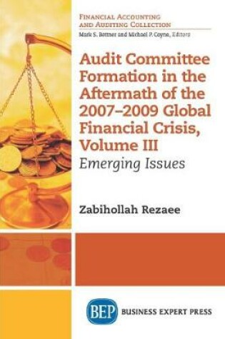Cover of Audit Committee Formation in the Aftermath of the 2007-2009 Global Financial Crisis, Volume III
