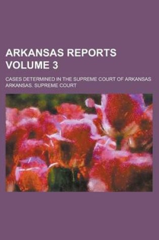 Cover of Arkansas Reports; Cases Determined in the Supreme Court of Arkansas Volume 3