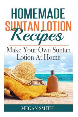 Book cover for Homemade Suntan Lotion Recipes