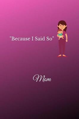 Book cover for Because I Said So Mom