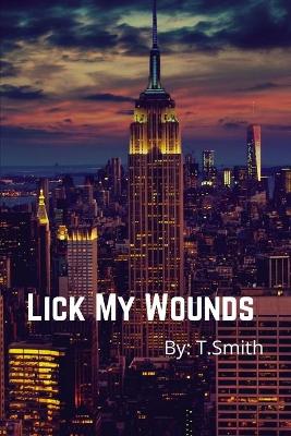 Book cover for Lick My Wounds