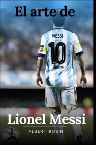 Cover of El arte de Lionel Messi