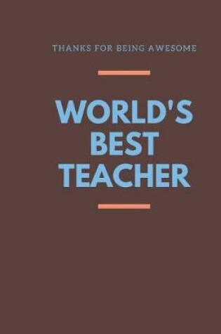 Cover of THANKS FOR BEING AWESOME World's Best Teacher