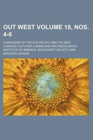 Cover of Out West Volume 18, Nos. 4-6; A Magazine of the Old Pacific and the New