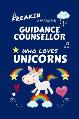 Book cover for A Freakin Awesome Guidance Counselor Who Loves Unicorns