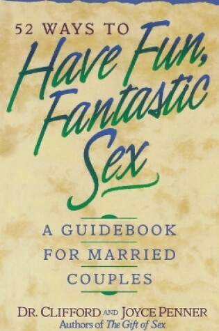 Cover of 52 Ways to Have Fun, Fantastic Sex