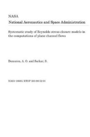 Cover of Systematic Study of Reynolds Stress Closure Models in the Computations of Plane Channel Flows