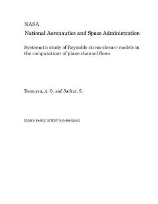 Book cover for Systematic Study of Reynolds Stress Closure Models in the Computations of Plane Channel Flows