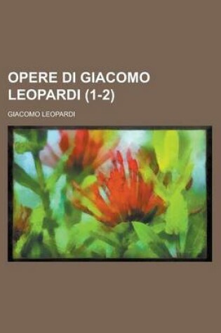 Cover of Opere Di Giacomo Leopardi (1-2)