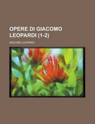 Book cover for Opere Di Giacomo Leopardi (1-2)