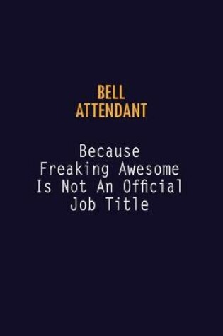 Cover of Bell Attendant Because Freaking Awesome is not An Official Job Title