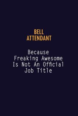 Book cover for Bell Attendant Because Freaking Awesome is not An Official Job Title