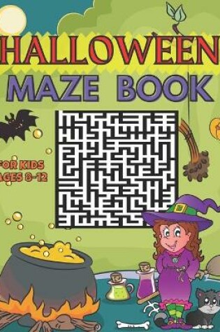 Cover of Halloween Maze Book for Kids Ages 8-12