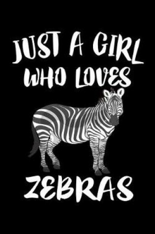 Cover of Just A Girl Who Loves Zebras