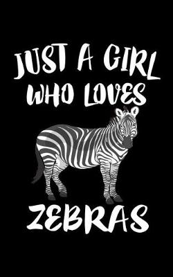 Book cover for Just A Girl Who Loves Zebras