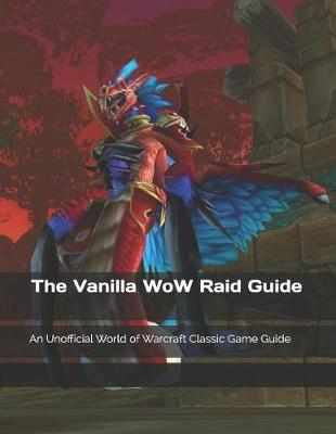 Book cover for The Vanilla Wow Raid Guide