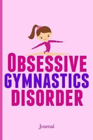 Cover of Obsessive Gymnastics Disorder Journal